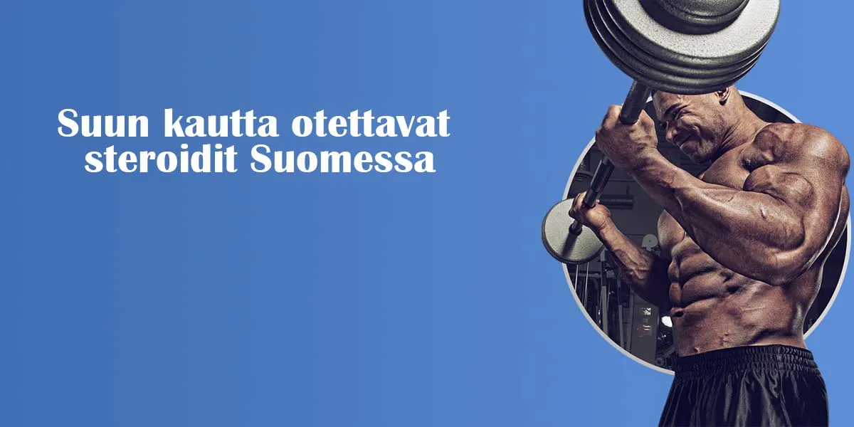 Suun kautta otettavat steroidit Suomessa